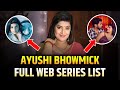 Ayushi Bhowmick Bold Web Series List Here Is The Complete List OTT Masala