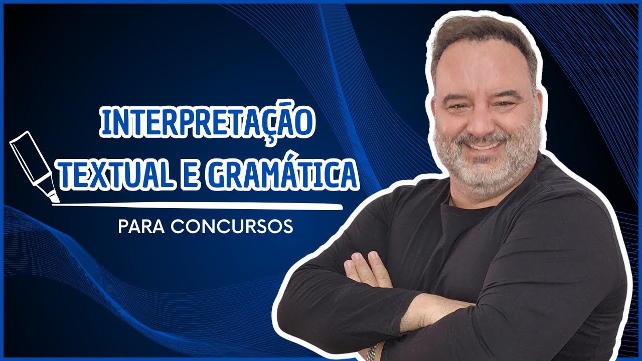 INTERPRETAÇÃO TEXTUAL E GRAMÁTICA PARA CONCURSOS