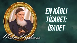 Mehmed Kırkıncı - En Kârlı Ticaret: İBADET