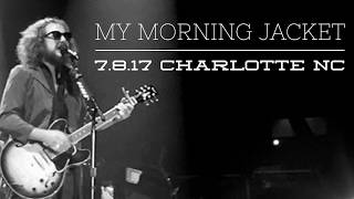 My Morning Jacket - Charlotte NC - 7/8/17 - FULL SHOW!