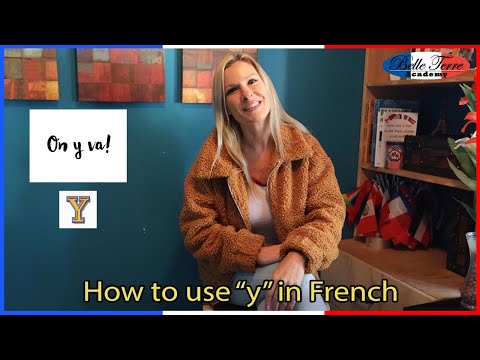 WHAT DOES “Y” MEAN in FRENCH & HOW do you USE it?