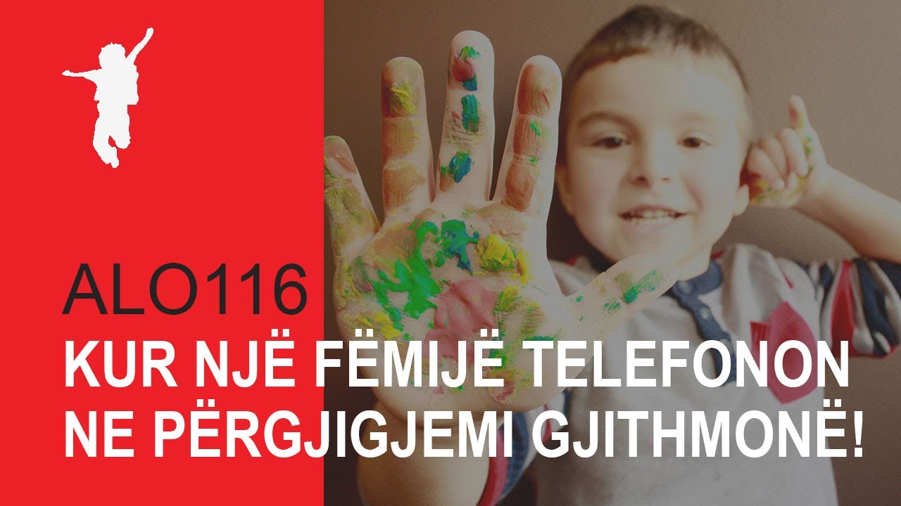 KUR NJË FËMIJË TELEFONON NE PËRGJIGJEMI GJITHMONË! / ALO116