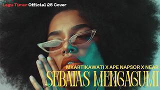 Download lagu SEBATAS MENGAGUMI✨ (cover chill version) - Mkartikawati x Ape Napsor x Near mp3