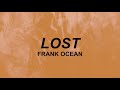 Frank Ocean - Lost (Lyrics) | lost in the heat of it all | TikTok