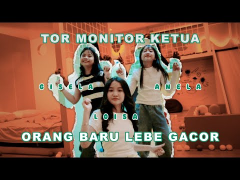 TOR MONITOR KETUA | ORANG BARU LEBE GACOR | Loisa, Gisella, Anella (Cover)