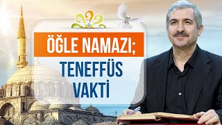 Dr. Burhan SABAZ - Öğle namazı; Teneffüs vakti