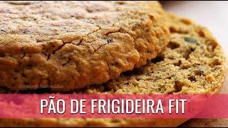 PÃO DE FRIGIDEIRA FIT