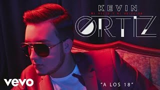 Kevin Ortiz - A los 18 (Cover Audio) ft. Beto Vega
