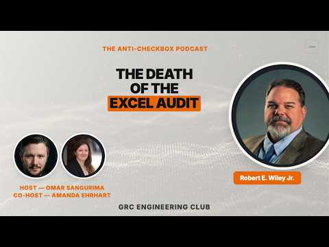 The Death of the Excel Audit: AI, Convergent Governance, & the Future of GRC w/ Robert E. Wiley Jr.