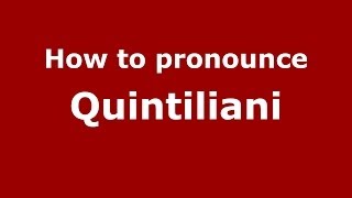How to pronounce Quintiliani