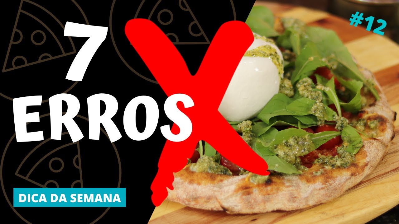 7 ERROS que IMPEDEM você de fazer uma PIZZA PERFEITA!