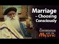 Sadhguru On Marriage Choosing Consciously