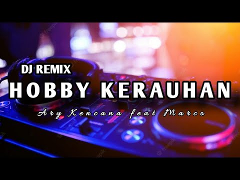 DJ HOBBY KERAUHAN - ARY KENCANA feat MARCO | DJ BALI TERBARU 2022
