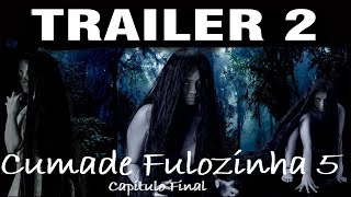 CUMADE FULOZINHA 5 - TRAILER 2