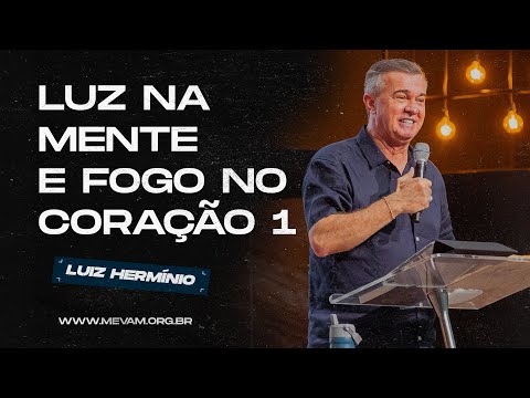MEVAM GLOBAL | LUZ NA MENTE E FOGO NO CORAÇÃO 1 | Luiz Hermínio - 01/01/25 - Primícias 2025