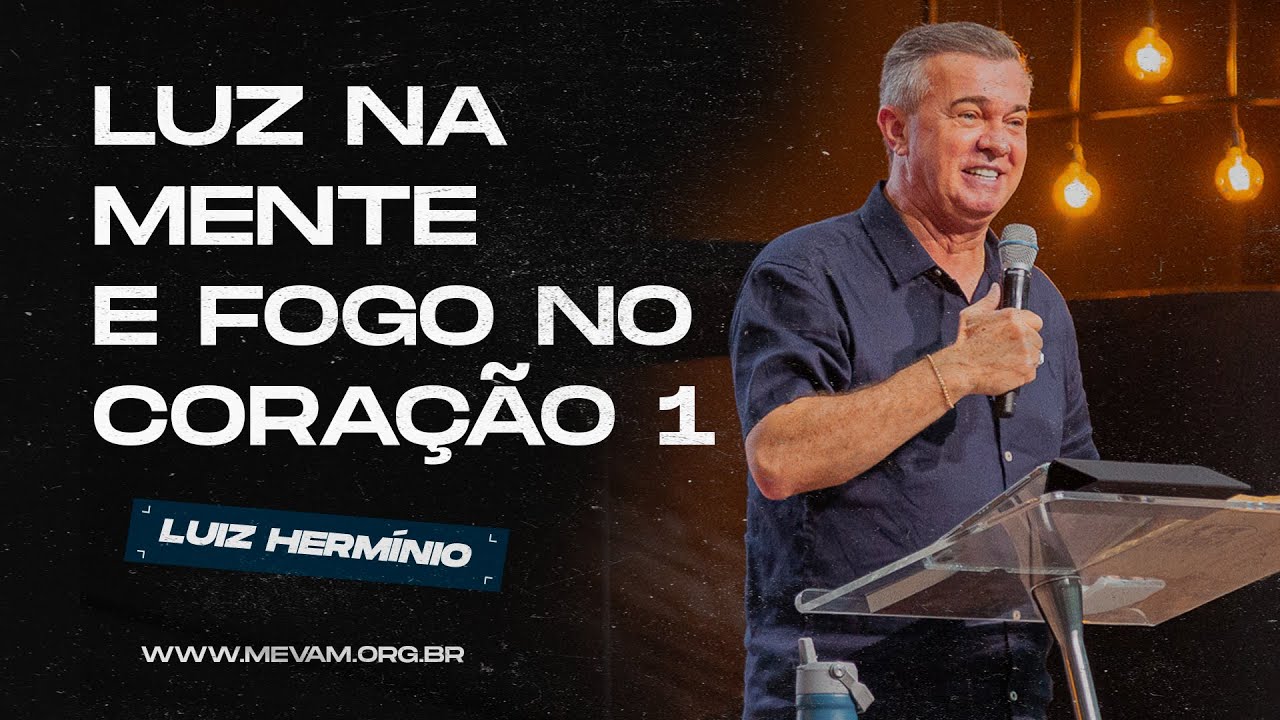 MEVAM GLOBAL | LUZ NA MENTE E FOGO NO CORAÇÃO 1 | Luiz Hermínio - 01/01/25 - Primícias 2025