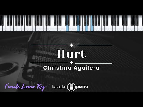 Hurt - Christina Aguilera (KARAOKE PIANO - FEMALE LOWER KEY)