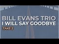 Bill Evans Trio - I Will Say Goodbye (Official Audio)