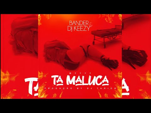 Bander & Dj Keezy  - Ta Maluca (Prod by Dj Tarico)
