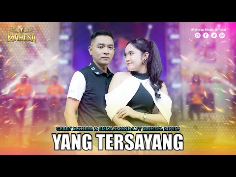 GERRY MAHESA FT SISKA AMANDA - YANG TERSAYANG I Mahesa Music