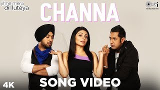 Channa Song Video- Jihne Mera Dil Luteya  Gippy Gr