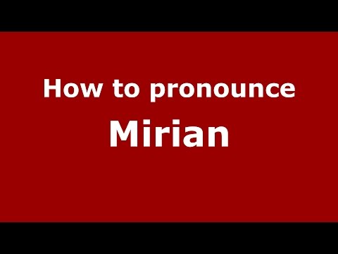 How to pronounce Mirian (Spanish/Argentina) - PronounceNames.com