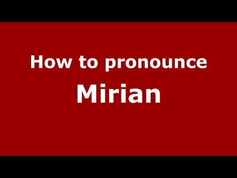 How to pronounce Mirian