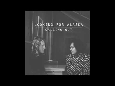 Looking For Alaska - Calling Out (Official Audio)