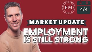 Strong Hiring in the Month of March! / Weekly Market Update: April 4th w/ BRIAN MANNING