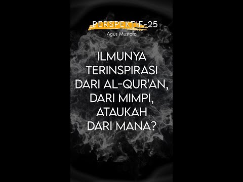 PERSPEKTIF Eps. 25 - ILMUNYA TERINSPIRASI DARI AL QUR’AN, DARI MIMPI, ATAUKAH DARI MANA