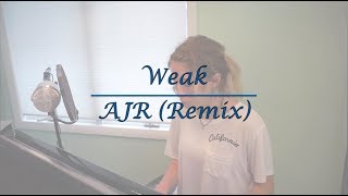 Weak - AJR (Remix)