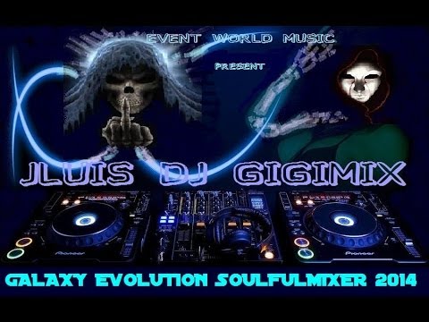 Galaxy Evolution Soul ful 2014 by Jluis dj Gigimix