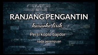Download lagu RANJANG PENGANTIN KARAOKE LIRIK PERSI KOPLO BAJIDOR ~REYVANS MUSIC~ mp3 Download lagu RANJANG PENGANTIN KARAOKE LIRIK PERSI KOPLO BAJIDOR ~REYVANS MUSIC~ mp3