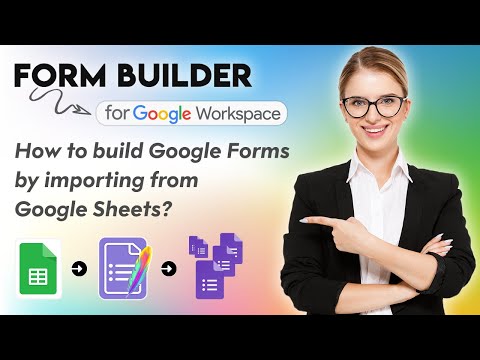 How to build Google Forms by importing from Google Sheets?