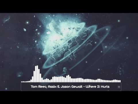 Tom Reev, Assix & Jason Gewalt - Where It Hurts
