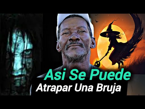 Cuenta y Enseña COMO Agarrar LAS BRUJAS A MEDIA NOCHE ( El Hombre Misterioso )