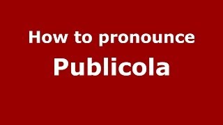 How to pronounce Publicola