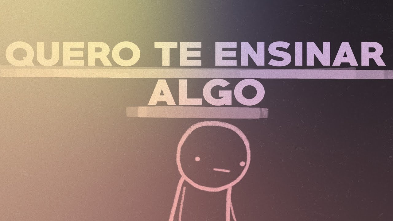 EU QUERO TE ENSINAR ALGO