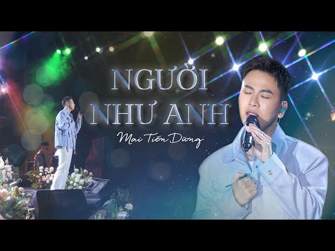 NGƯỜI NHƯ ANH - MAI TIẾN DŨNG | LIVE PERFORMANCE