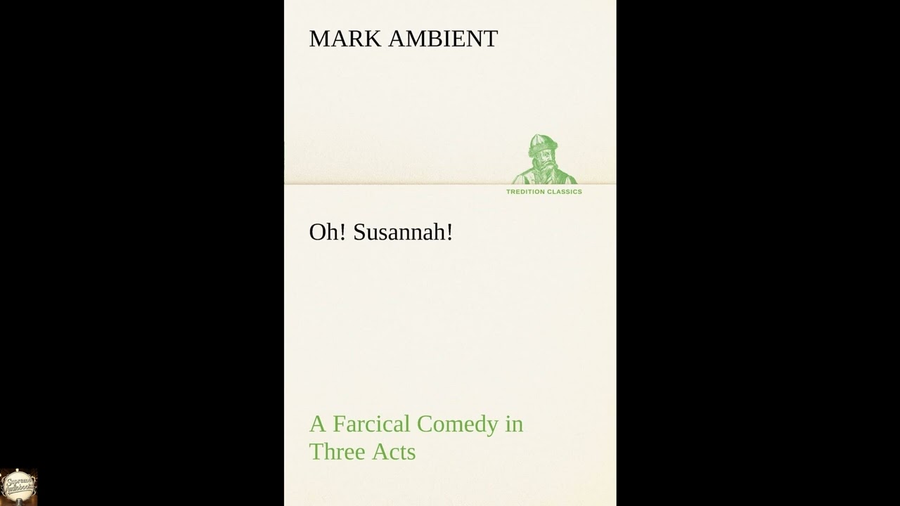 Oh! Susannah! A Farcical Comedy in Three Acts
