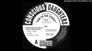 The Conscious Daughters - Somethin&#39; to Ride to (Fonky Expedition) [Remix Instrumental]