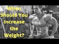 When Should You Increase the Weight?