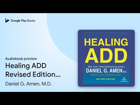 Healing ADD Revised Edition: The Breakthrough… by Daniel G. Amen, M.D. · Audiobook preview