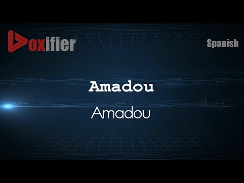 How to Pronounce Amadou (Amadou) in Spanish - Voxifier.com
