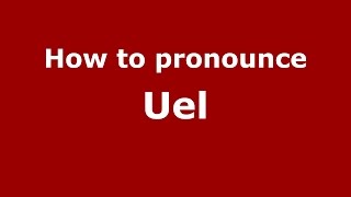 How to pronounce Uel