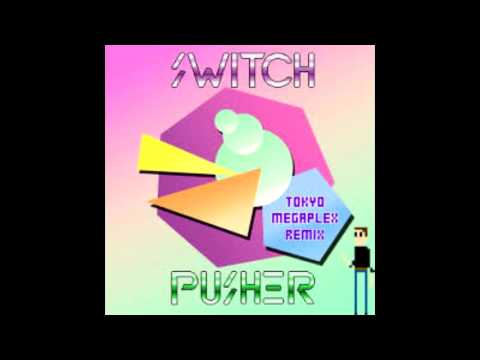 Pusher Switch (Tokyo Megaplex Remix)