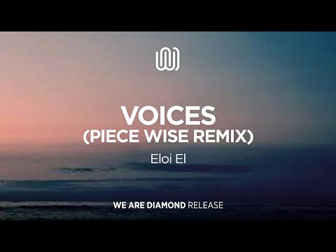 Eloi El - Voices (Piece Wise Remix)