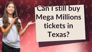 Can I still buy Mega Millions tickets in Texas?