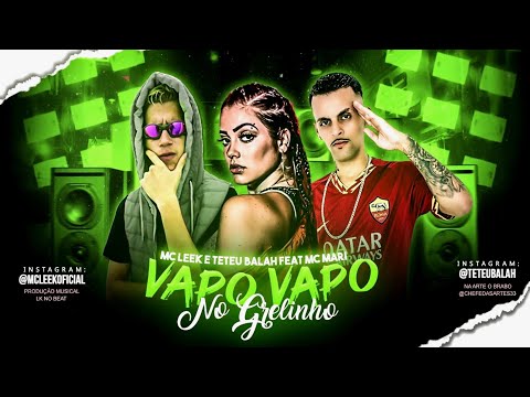 TETEU BALAH, MC LEEK FEAT MC MARI - VAPO VAPO NO GRELINHO ( BREGA FUNK )