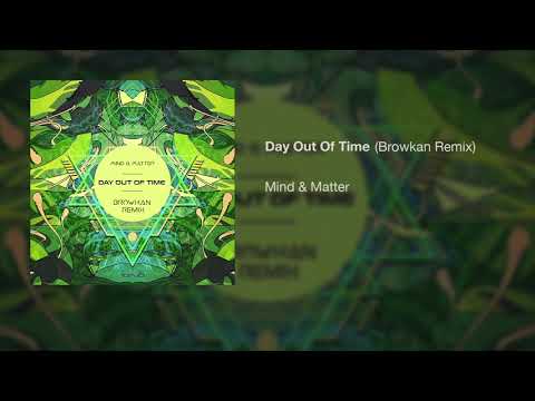 Mind & Matter - Day Out Of Time (Browkan Remix)